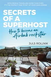 Secrets of a Superhost : How to Become an Airbnb Rockstar cover image
