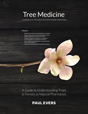 Tree medicine - a guide to understanding trees & forests as natural pharmacies. A Compilation of Over 120 Medicinal Trees & 500 Scientifically Validated Studies cover image