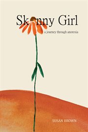 Skinny girl : a journey through anorexia cover image