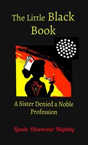The Little Black Book : A Sister Denied a Noble Profession cover image