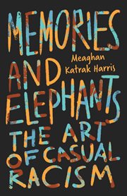 Memories and elephants. The art of casual racism cover image