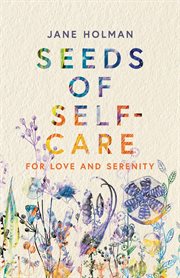Seeds of self-care. For Love and Serenity cover image