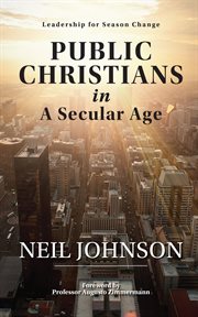 Public christians in a secular age. Leadership for Season Change cover image