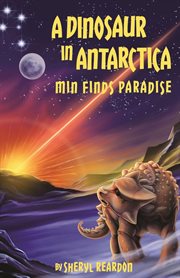 A dinosaur in antarctica. Min Finds Paradise cover image