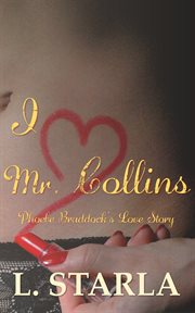I heart Mr. Collins : Phoebe Braddock's love story cover image