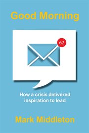 Good morning. How a crisis delivered inspiration to lead cover image