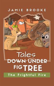 The Frightful Fire : Tales Down Under Fig Tree cover image