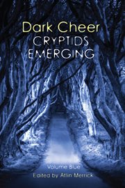 Dark cheer: cryptids emerging - volume blue cover image