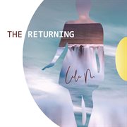 The Returning : collection of poems and art, 2013-2021 cover image