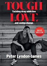 Tough love : Tackling drug addiction and seeing change cover image