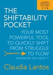 The shiftability pocket. YOUR MOST POWERFUL TOOL TO QUICKLY SHIFT FROM STRUGGLE TO FLOW - WHENEVER YOU NEED IT! cover image