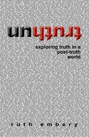Untruth. Exploring Truth in a Post-truth World cover image