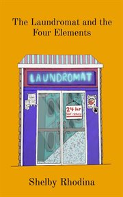 The laundromat and the four elements : Ebonwick Chronicles cover image
