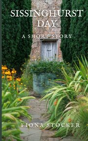 Sissinghurst day. A Short Story cover image