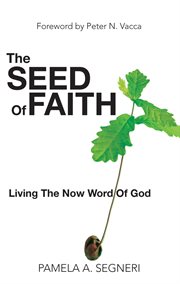 The seed of faith. Living the Now Word of God cover image