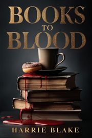 Books to Blood : A Murder Mystery cover image