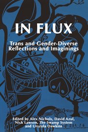 In flux : Trans and Gender-Diverse Reflections and Imaginings cover image