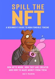 Spill the nft - a beginner's guide to non-fungible tokens cover image
