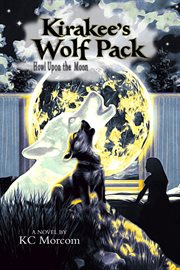 Kirakee's wolf pack; howl upon the moon cover image