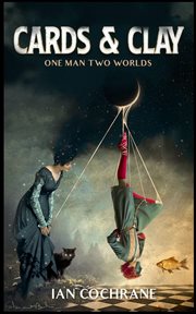 Cards and clay : One Man Two Worlds cover image
