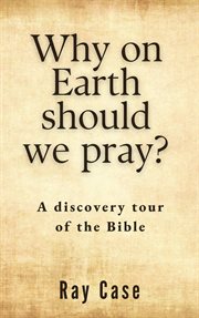 Why on earth should we pray? cover image