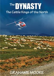 The Dynasty : Cattle Kings of the North cover image