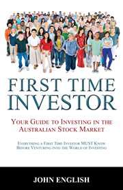First time investor : your guide to investing in the Australian stock market cover image