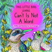 This little bird learns that can't is not a word cover image