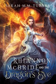 Rhiannon McBride and the Dragon's Eye cover image