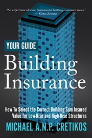 Building Insurance Your Guide : How to Select the Correct Building Sum Insured Value for both Low-rise and High-rise Structures cover image