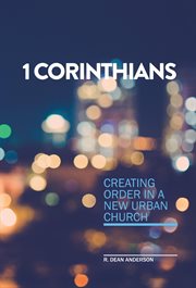 1 corinthians - creating order in a new urban church : Creating order in a new urban church cover image