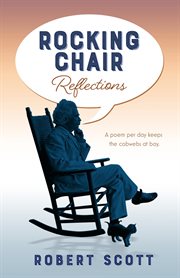 Rocking chair reflections : A poem per day keeps the cobwebs at bay cover image