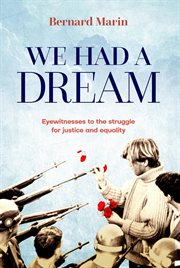 We had a dream : eyewitnesses to the struggle for justice and equality cover image