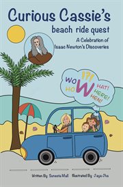 Curious Cassie's beach ride quest : a celebration of Isaac Newton's discoveries cover image