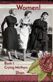 Crying Mothers : Women! cover image