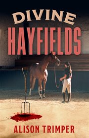 Divine hayfields : A Tangled Web of Family Secrets cover image