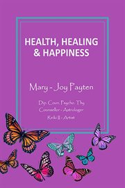 Health Healing & Happiness cover image