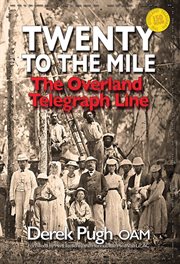 Twenty to the Mile : The Overland Telegraph Line cover image