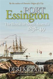 Port Essington : The British in North Australia 1838-49 cover image