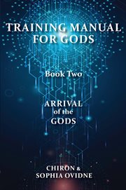 Arrival of the gods : Training Manual for Gods cover image