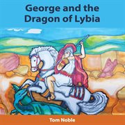 George and the Dragon of Lybia cover image