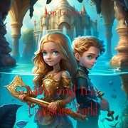 Milo and Iris - Underwater Kingdom : Underwater Kingdom cover image