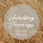 Unfolding journeys : ways to connect cover image
