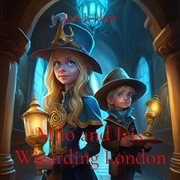 Milo and Iris : Wizarding London cover image