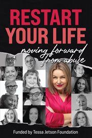 Restart Your Life : Moving Forward From Abuse cover image