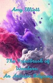 The Paintbrush of Wonders : An Artistic Odyssey cover image