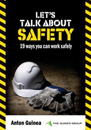 Let's Talk About Safety : 19 Ways You Can Work Safely cover image