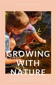Growing With Nature : A year of play, creativity, rituals and mindfulness following the rhythm of nature cover image