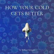 How Your Cold Gets Better : How You Get Better cover image