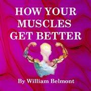 How your muscles get better. How you get better cover image